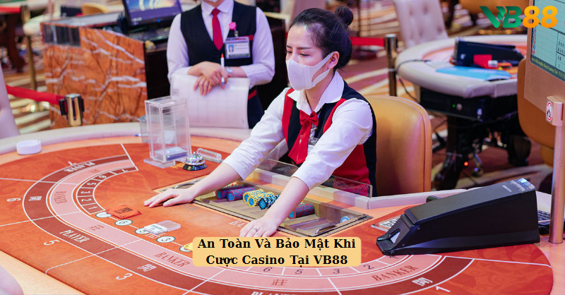 An Toàn Và Bảo Mật Khi Cược Casino Tại VB88