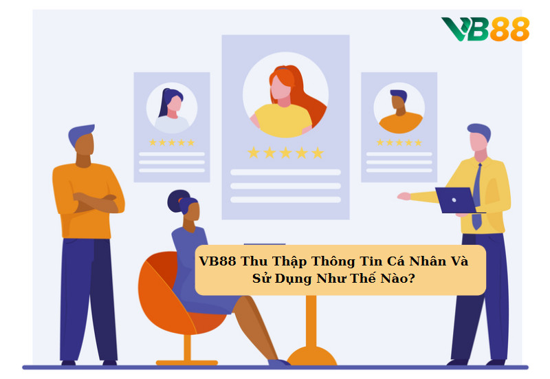 VB88 Thu Thập Thông Tin Cá Nhân Và Sử Dụng Như Thế Nào?