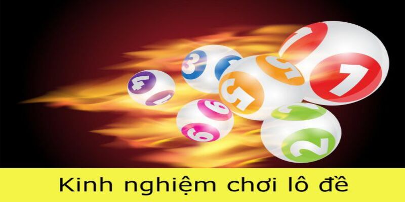 Kinh nghiệm lô đề khi đánh theo tuần