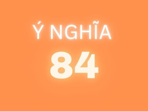 Mơ Thấy Số 84 Đánh Con Gì? Giải Mã Giấc Mơ 84 Cùng Chuyên Gia